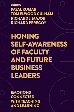 honing self awareness of faculty and future business leaders emotions connected with teaching and learning
