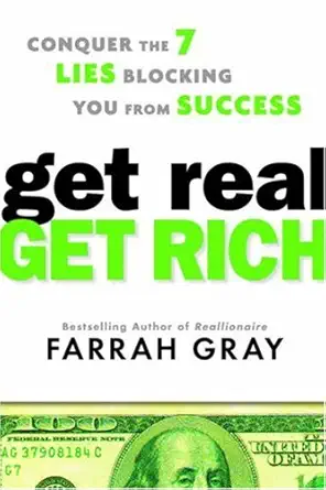 Get Real Get Rich Conquer The 7 Lies Blocking You From Success