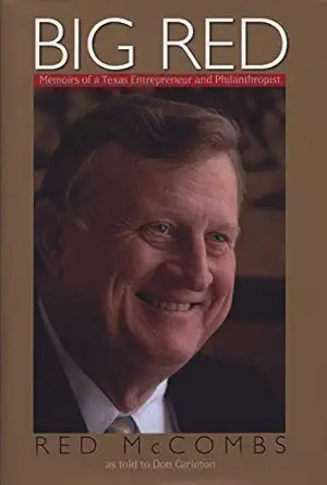 big red memoirs of a texas entrepreneur and philanthropist 1st edition red mccombs ,don carleton 0976669757,