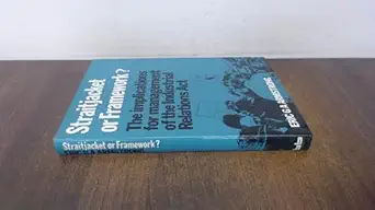 straitjacket or framework the implications for management of the industrial relations act 1st edition eric g