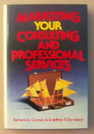 marketing your consulting and professional services 1st edition richard a connor ,jeffrey p davidson