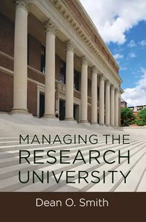 managing the research university 1st edition dean o smith 0199793255, 978-0199793259