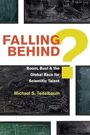 falling behind boom bust and the global race for scientific talent 1st edition michael s teitelbaum