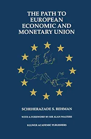 the path to european economic and monetary union 1st edition scheherazade s rehman 079239951x, 978-0792399513