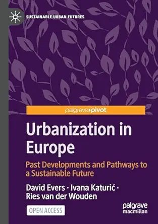 urbanization in europe past developments and pathways to a sustainable future 1st edition david evers ,ivana