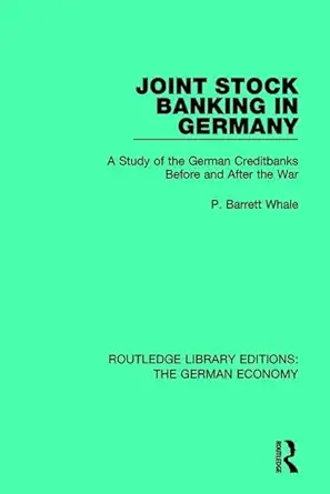 joint stock banking in germany a study of the german creditbanks before and after the war 1st edition p