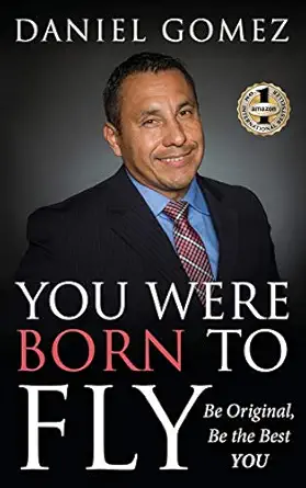 you were born to fly be original be the best you 1st edition daniel gomez 1949873404, 978-1949873405