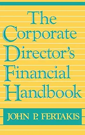the corporate directors financial handbook 1st edition john p fertakis 0899302890, 978-0899302898