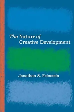 the nature of creative development 1st edition jonathan s feinstein 0804745730, 978-0804745734
