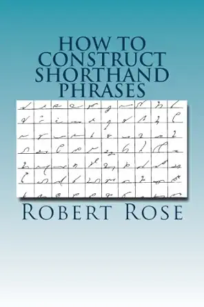 how to construct shorthand phrases 1st edition robert f rose ,maggie mack 148008056x, 978-1480080560
