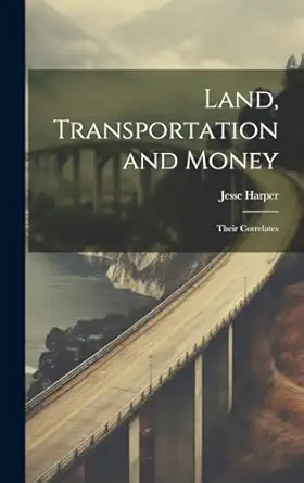 land transportation and money their correlates 1st edition jesse harper 1019670207, 978-1019670200