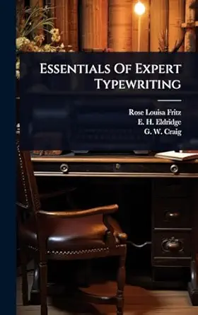 essentials of expert typewriting 1st edition rose louisa fritz ,e h eldridge ,g w craig 1024903419,