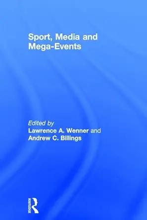 sport media and mega events 1st edition lawrence a wenner ,andrew c billings 1138930385, 978-1138930384