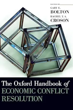 the oxford handbook of economic conflict resolution 1st edition gary e bolton ,rachel t a croson 0199730857,