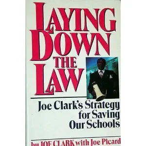 laying down the law joe clarks strategy for saving our schools 1st edition joe clark ,joe picard 0895267632,