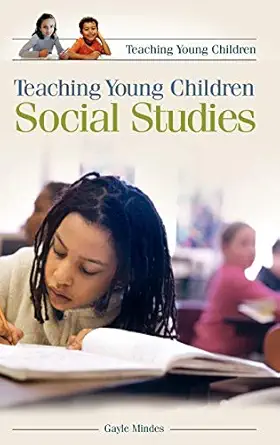 teaching young children social studies 1st edition gayle mindes 0274681315, 978-0274681310