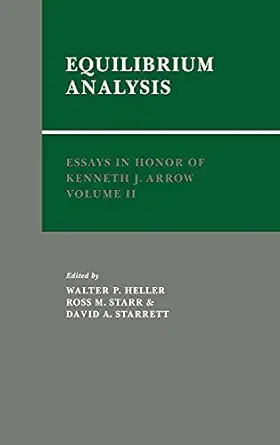 essays in honor of kenneth j arrow volume 2 equilibrium analysis 1st edition walter p heller ,ross m starr