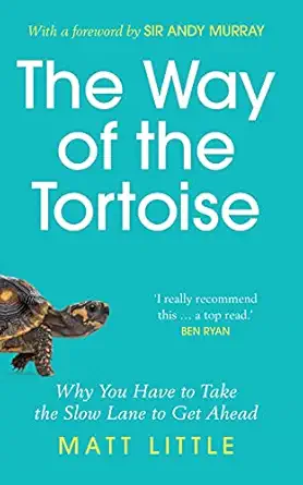 the way of the tortoise why you have to take the slow lane to get ahead 1st edition matt little 1789292603,