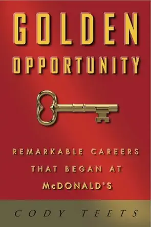 golden opportunity remarkable careers that began at mcdonalds 1st edition cody teets ,willard scott