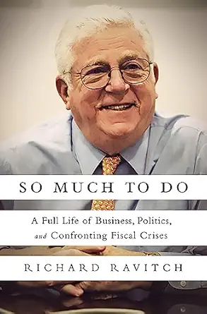 so much to do a full life of business politics and confronting fiscal crises 1st edition richard ravitch