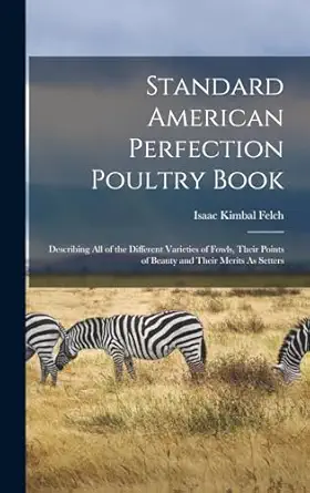 standard american perfection poultry book describing all of the different varieties of fowls their points of