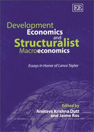 development economics and structuralist macroeconomics essays in honor of lance taylor 1st edition amitava