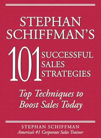 stephan schiffmans 101 successful sales strategies top techniques to boost sales today 1st edition stephan