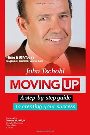 moving up 1st edition john tschohl ,david hahn ,patricia montoya 098263692x, 978-0982636923