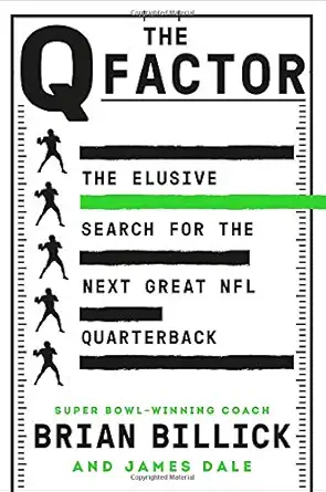the q factor the elusive search for the next great nfl quarterback 1st edition brian billick ,james dale