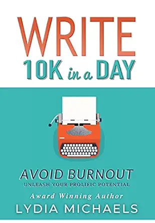 write 10k in a day avoid burnout 1st edition lydia michaels 099952366x, 978-0999523667