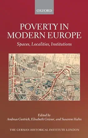 poverty in modern europe spaces localities institutions 1st edition andreas gestrich ,elisabeth gruner