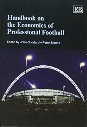 handbook on the economics of professional football 1st edition john goddard ,peter sloane 1781003165,