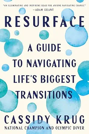 resurface a guide to navigating lifes biggest transitions 1st edition cassidy krug 0593833112, 978-0593833117