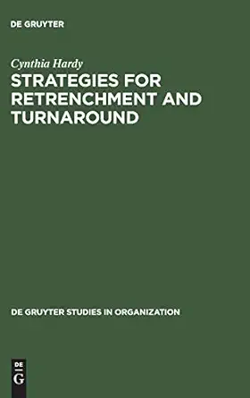 strategies for retrenchment and turnaround the politics of survival 1st edition cynthia hardy 311011612x,
