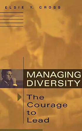 managing diversity the courage to lead 1st edition elsie y cross 1567202691, 978-1567202694