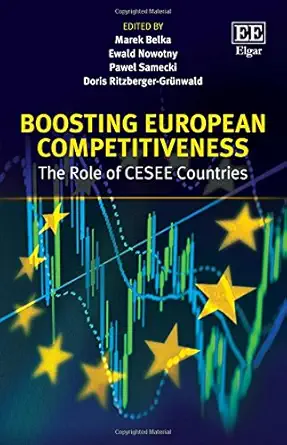boosting european competitiveness the role of cesee countries 1st edition marek belka ,ewald nowotny ,pawel