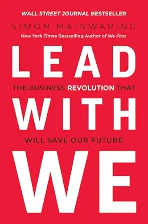 lead with we the business revolution that will save our future 1st edition simon mainwaring 195329569x,