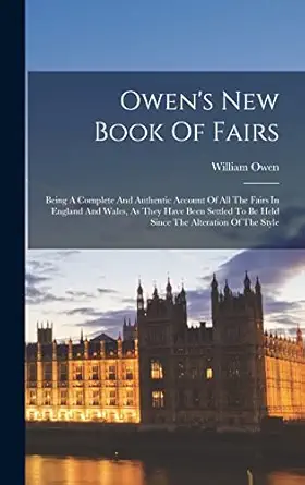 owens new book of fairs being a complete and authentic account of all the fairs in england and wales as they