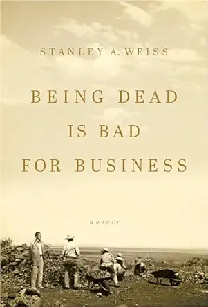 being dead is bad for business a memoir 1st edition stanley a weiss 1633310124, 978-1633310124