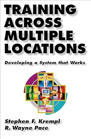 training across multiple locations developing a system that works 1st edition stephen krempl ,r wayne pace