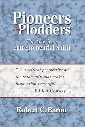 pioneers and plodders the american entrepreneurial spirit 1st edition robert c baron 1555915183,