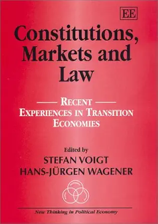 constitutions markets and law recent experiences in transition economies 1st edition stefan voigt ,hans