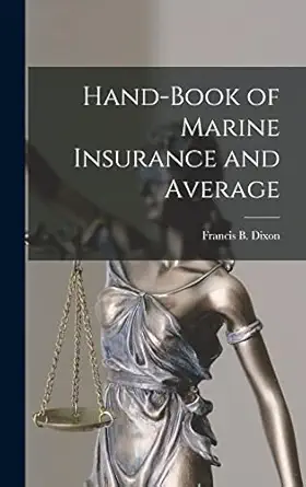 hand book of marine insurance and average 1st edition francis b dixon 101741193x, 978-1017411935