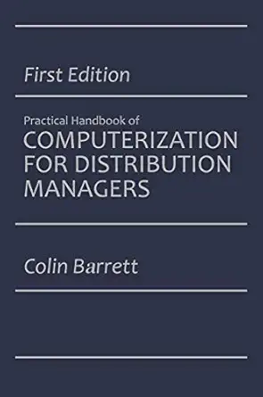 the practical handbook of computerization for distribution managers 1st edition colin barrett 1468473344,