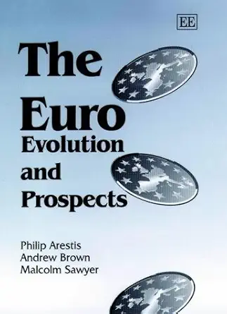 the euro evolution and prospects 1st edition philip arestis ,andrew brown ,malcolm sawyer 1840645830,