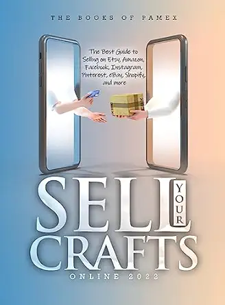sell your crafts online 2022 the best guide to selling on etsy amazon facebook instagram pinterest ebay