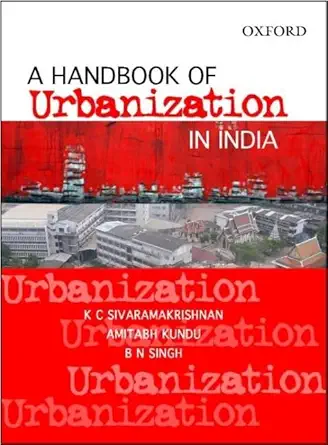 a handbook of urbanization in india 1st edition k c sivaramakrishnan ,amitabh kundu ,b n singh 0195672399,