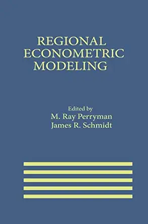 regional econometric modeling 1st edition m ray perryman ,james r schmidt 0898382165, 978-0898382167