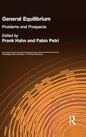 general equilibrium problems and prospects 1st edition fabio petri ,frank hahn 0415296919, 978-0415296915