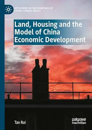 land housing and the model of china economic development 1st edition tan rui 9819506433, 978-9819506439